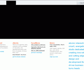 atomicclients.com: Atomic Interactive, Dayton Ohio - Dayton Web Design | Ohio Web Design | Web Building Service | Interactive Designers | Website Projects | Ohio Flash Design | Flash Site Design
Atomic Interactive is a full-service web studio dedicated to building websites that are both visually pleasing and functional. Atomic's web designers will develop a cost-effective and professional web design strategy customized to your specific business needs.