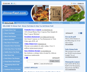 dinnerfast.com: Online articles and reviews for dinner fast, Dinner fast ideas and dinner fast recipes..
Please check back often to find useful resources about easy dinner, dinner ideas and quick meals