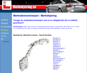 morkekjoring.no: Morkekjoring.no - Vi formidler mørkedemonstrasjon som er en del av trafikalt grunnkurs
På leting etter mørkedemonstrasjon/mørkekjøring? Vi formidler mørkedemonstrasjon over hele landet! Les mer og meld deg på.