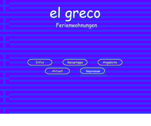 elgreco.de: el greco | ferienwohnungen in griechenland
El Greco vermittelt individuelle Ferienwohnungen Hotels und Pensionen in Griechenland