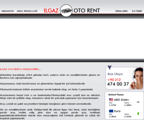 ilgazotorent.com: ILGAZ OTO RENT / 0212 474 00 37 / RENT A CAR / RENT A CAR İSTANBUL / OTO KİRALAMA / HAVALİMANI RENT A CAR / KİRALIK ARAÇ / RENT A CAR BAKIRKÖY / RENT A CAR BAHÇELİEVLER / RENT A CAR BAĞCILAR / RENT A CAR YEŞİLKÖY / RENT A CAR SABİHA GÖKÇEN
Ilgaz Oto Rent,güven ve konforunuz için seçilmiş,ekonomik,performanslı son model araç filosuyla İstanbulda hizmetinizdedir.