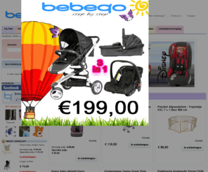 bebeqo.nl: Welkom bebeqo, kinderwagen, autostoel, kinderstoel traphek
De goedkoopste babywinkel van europa. Vandaag besteld morgen thuis. Groothandel prijzen van babyartikelen zoals kinderwagens, autostoeltjes, traphekken, kinderstoelen en babymode aan particulier.