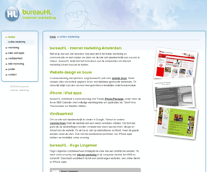 bureauhl.nl: Internet marketing - Amsterdam - bureauHL
Internet marketing bij bureauHL: ontwikkelen van sites en apps waarmee u resultaten boekt, internet marketing als onderdeel van uw totale marketing.
