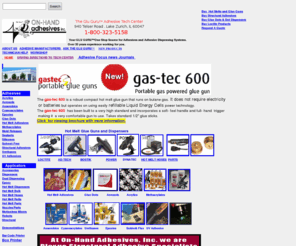 gluguru.net: Hot glue, hot melt glue guns, sealants, adhesives, molding products, nordson, cyanoacrylate
On-Hand Adhesives Inc provides products such as hot glue, hot melt glue guns all kinds of sealants, adhesives and molding products.