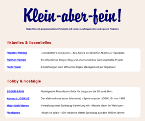 klein-aber-fein.de: Klein-aber-fein!
Klein-aber-fein: Ralph Stenzels programmatische Portalseite mit Links zu Auftragsproduktionen und eigenen Projekten