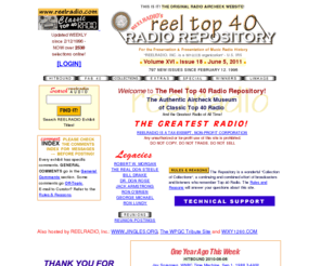 airchecks.net: Airchecks:Radio:REELRADIO Reel Top 40 Radio Repository
Updated Weekly For Over 13 Years. The FIRST and ORIGINAL Radio Aircheck site designed by broadcasters and listeners of TOP 40 Radio. Includes over 2200 classic airchecks, comments, text, pictures.