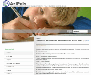 azipais.com: Bem vindo à AZIPAIS!
AZIPAIS: Associação de Pais e Encarregados de Educação do 1º Ciclo do Ensino Básico e do Jardim-de-Infância de Azinhaga