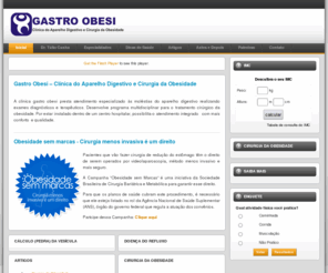 cirurgiadaobesidadedf.com: Cirurgia da Obesidade - Brasília-DF - Cirurgia Bariátrica (Redução do Estômago), Cirurgia do Aparelho Digestivo, Colonoscopia, Coloproctologia, Video Endoscopia Digestiva Alta
Desenvolvemos um programa multidisciplinar para o tratamento cirúrgico da obesidade. Com instalações em um Centro Hospitalar, possibilitamos o atendimento integrado com mais conforto e qualidade.