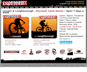 cycle-trax.co.uk: Discount Cycles - Mountain Bikes - Lincoln
Discount Cycles, MTB. Best Prices, Quality Brands. Great Service. Oxford, Claud Butler, DiamondBack, Raleigh, Haro Bikes, Falcon, Scorpion, Shogun, Dawes. 01522 538555