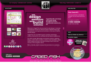 ericbristow.com: Web Design Leicester | Leicestershire Website Design by Caged Fish
Leicester Web design company Caged Fish based in Market Harborough Leicestershire, Professional internet e-business solutions including website design, e-commerce, content management, illustration, logo design, database design, and Search engine optimisation for businesses of all sizes.