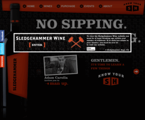 sledgehammerwine.com: No Sipping. No Swirling. - SLEDGEHAMMER
Big bold wine.