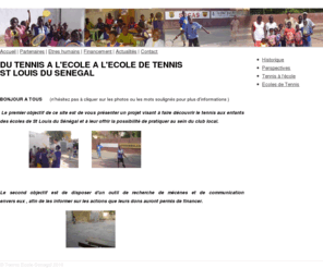 tennis-ecole-senegal.com: DU TENNIS A L'ECOLE A L'ECOLE DE TENNIS  ST LOUIS DU SENEGAL
présentation du projet visant à faire pratiquer le tennis aux enfants de St Louis du Sénégal.