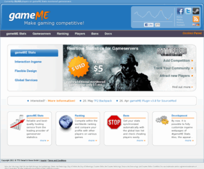 gameme.net: gameME - Make gaming competitive!
Competitive and exciting realtime stats for gameservers. With support for Counter-Strike, Team Fortress 2, Left4Dead and Battlefield: Bad Company 2 Vietnam!