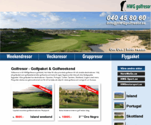 hwggolfresor.se: Golfresor, Golfresa - Golf Paket & Weekend - HWG Golfresor
HWGgolfresor erbjuder prisvrda golfpaket och golfresor till Europas guldkorn. Vlkomna in och jmfr sjlva.