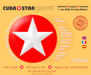 cubastartravel.com: CUBA STAR TRAVEL I Kuba Reisen I Flug, Hotel, Mietwagen, Rundreise, Visum, Touristenkarte
Cuba - Kuba Reiseveranstalter, Reisebüro, Reisen, Hotel, Mietwagen, Inlandsflug, Rundreisen, Tauchen, Reiten, Salsa, Marathon Marabana, Segeln