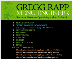 menutechnologies.net: Gregg Rapp - Menu Engineer
Gregg Rapp, Restaurant Consultant, specializing in menu profitability: refresh, reshape and reinvigorate your menu!