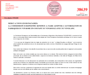 coupernestpasrose.com: COUPER n'est pas Rosé - COUPAGE ROUGE/BLANC POUR ELABORER DES ROSES -  Circulaire 090608
Pétition : La commission Européenne est en passe de lever l interdiction de coupage des vins rouge et blanc pour faire un vin de couleur rose sans aucune concertation. 