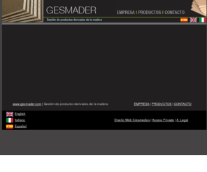 gesmader.com: GESMADER | Gestión de  productos derivados de la madera - Aglomerado MDF Contrachapado Maderas Puertas y Molduras
Empresa GESMADER | Gestión de  productos derivados de la madera - Aglomerado, MDF, Contrachapado, Maderas, Hojas de Madera, Puertas y Molduras