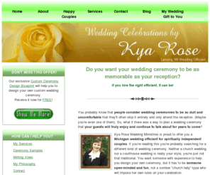 kyarose.com: Michigan Wedding Ceremony Officiant l Custom MI Weddings and Handfastings l Spiritually Independant Wedding Ceremonies
Michigan's foremost wedding and commitment ceremony officiant for spiritually independent couples, Sister Kya Rose, works with you to design your ideal ceremony.  Pagan, Atheist, GLBT and other untraditional couples welcomed!