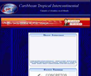 caribeantropicalin.com: ::AGENCIA DE VIAJES - TURISMO Y SALUD COLOMBIA::
Agencias de Viajes Caribbean Tropical Intercontinental
