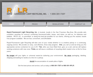 rapidlightrecycling.com: Rapid Fluorescent Light Recycling Inc
We provide safe compliant recycling for mercury containing fluorescent bulbs, lamps, and tubes, as well as, for batteries and ballasts