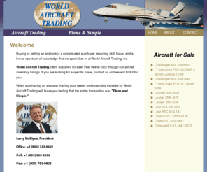 worldaircrafttrading.com: WAT Home Page
Airplanes for sale by World Aircraft Trading. Specializes in jet planes for sale. If you don't see a plane in our inventory, tell us what you want. We can find an airplane to fit your needs.