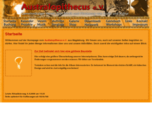 australopithecus.net: Australopithecus e.V. - Geimeinnütziger Verein zur Förderung und Erhalt von Kunst und Kultur
Der Australopithecus e.V. ist ein gemeinnütziger Verein aus Magdeburg, welcher sich die Aufgabe gestellt hat die vielfältigen Kulturen dieser Erde den Menschen näher zu bringen. Dazu gehören Projekte wie das 'Klang der Sonne Festival' sowie Weltmusik und Feuerjonglage.