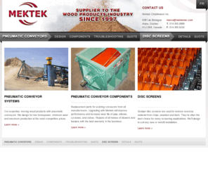 mektekinc.com: Index
We specialize in replacement parts and service for pneumatic conveyors, truck dumpers, and screening systems operating in the wood products and paper industries.