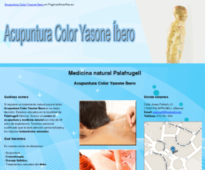 acupunturacoloryasoneibero.es: Medicina natural Palafrugell. Acupuntura Color Yasone Íbero
Si requiere un tratamiento natural para el dolor, Acupuntura Color Yasone Íbero es su mejor decisión. Más de 25 años de experiencia. Visítenos.