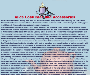 alicecostume.net: Alice Costume and accessories for wonderland tea parties.
Alice Costume fashions for a Wonderland tour. Tea party and Alice costume themes to meet the Queen's invitational requirements.