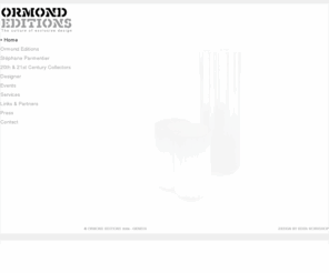 ormond-editions.com: Ormond Editions
Ormond Contemporary Editions is a Swiss based company with the ambition to offer exceptional and exclusive contemporary design created by established designers and young talents.