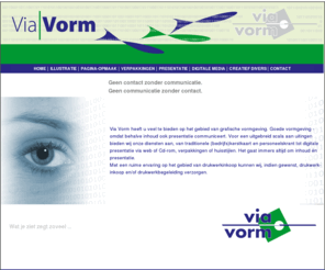 viavorm.net: Via Vorm
Via Vorm - Grafische ontwerpbureau in Enkhuizen, NH. Goede vormgeving - omdat behalve inhoud ook presentatie communiceert.