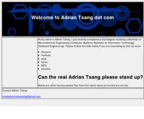 adriantsang.com: Adrian Tsang
Adrian Tsang, RESUME, HTML, CSS, XML, XHTML, JavaScript