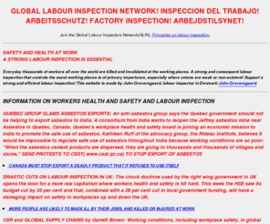 labour-inspection.org: Labour Inspection Network
Labour inspection is vital for workers health and safety as everyday 
thousands of workers are killed and invalidated because of bad management