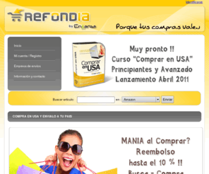 maniakos.com: Refondia by Enkarga . Reembolso de tus compras en USA, Empresas de envio a tu pais  - comprar en estados unidos
compras en USA. Compra por internet en tus tiendas favoritas de USA y obten un reembolso. averigua sobre empresas de envio.