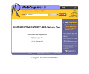 centrosportivorigamonti.com: NetRegister.it: Register Internet Domains - Registra il tuo Dominio Internet
Registra il tuo dominio internet con il tuo nome e cognome per avere uno spazio personale nel futuro della rete. - Register your domain name now! It's free!