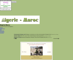 marocainsdalgerie.net: Forum Algérie-Maroc - algérie-maroc
Forum de discussion entre Maghrébins sur l'histoire et la politique .
On parle du conflit du sahara, des expulsés marocains d'Algérie et de la communauté algérienne au Maroc.