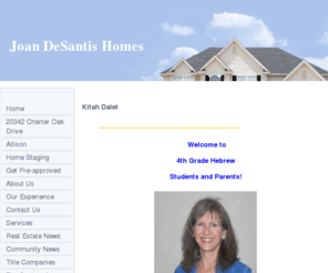 kitahdalet.com: Joan DeSantis Homes - Kitah Dalet
This page was made especially for Joan DeSantis' 4th grade Hebrew class at Congregation Sha'are Shalom in Leesburg, Virginia