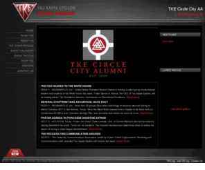 tkeccaa.org: Tau Kappa Epsilon TKE Circle City AA
Welcome to the TKE TKE Circle City AA. TKE offers Leadership Training, Social Events, Friendship Opportunities, Community Service Activities, and More.  Our local association is located in Indianapolis, IN. Tau Kappa Epsilon is the world's largest college social fraternity with chapters on nearly 280 college campuses and 250,000 members.