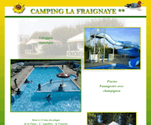 camping-lafraignaye.com: camping l'aiguillon la faute sur mer à 10 mn camping st Denis du Payré location mobilhome chalet bungalow
camping la Fraignaye sud vendee proche l'aiguillon sur mer la faute lucon camping vendée location mobilhome chalet bungalow hebergement locatif emplacement caravane tente camping car