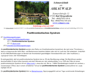 postthrombotisches-syndrom.de: POSTTHROMBOTISCHES SYNDROM - Krankheit und Schmerztherapie bei Postthrombotisches Syndrom
Als postthrombotisches Syndrom werden eine Reihe von Krankheitszeichen bezeichnet, die nach einer Thrombose der tiefen Beinvenen bestehen bleiben