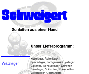 schweigert.biz: Firma Sylvia Schweigert - Großhandel für Schleif- und Stanztechnik
Großandel für Schleifmittel, Kugellager und Stanztechnik