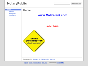 calkalani.com: NotaryPublic
Notary Public, traveling Notary Public, San Francisco Bay Area, East Bay, Contra Costa County, San Francisco County, Alameda County, Marin County, San Mateo County, Santa Clara County, Sonoma County, Solano County, Sacramento County, Yolo County, signature verification.