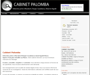 detective-prive-rabat.com: Cabinet Palomba Détective privé à marrakech-tanger-casablanca-rabat-agadir-maroc : CABINETPALOMBA
Détective privé à marrakech-tanger-casablanca-rabat-agadir-maroc Notre cabinet intervient, sur tous le territoires marocain et à l’étranger.