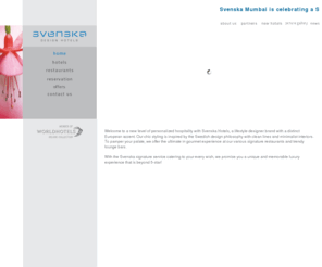 svenskahotels.com: Svenska Hotels - 5 (Five) Star Luxury Business Hotels, Boutique Hotels / Complex, Design Hotels, Restaurants and Bars in Electronic City Bangalore, Lokhandwala Mumbai, Andheri West
If you are looking for Luxury Hotels in Bangalore, Five Star Hotels in Mumbai, Luxury Business Hotels (Mumbai/Bangalore), Design Hotels, Boutique Hotels in Mumbai / Bangalore, Restaurants and Bars in Electronic City Bangalore and Lokhandwala Mumbai, Svenska, the collection of modern Boutique 5-Star Hotels is the one stop solution to all your Hotels and Restaurants needs.