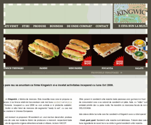 kingwich.com: Kingwich International - E ceva bun la mijloc
Kingwich International - O investitie noua ce isi propune ca in fiecare zi sa livreze retail-ului bucurestean cele mai bune sandwich-uri si pizze.