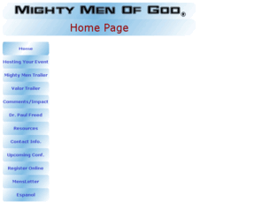 mightymen.org: Mighty Men of God Men's Conference
Mighty Men of God with Dr. Paul Freed seeks to minister to men through men's conferences, books, and recordings.