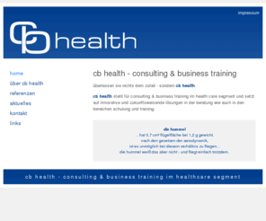 cb-health.de: cb health - consulting & business training im healthcare segment
cb health steht für consulting & business training im health care segment und setzt auf innovative und zukunftsweisende lösungen in der beratung wie auch in den bereichen schulung und training.