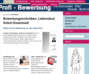 bewerbungsmappen.net: Bewerbungsschreiben, Lebenslauf, Bewerbungdownload
Bewerbungsunterlagen inkl. Bewerbungsschreiben, Lebenslauf, Insider Bewerbungstipps und Musterbewerbungen (Bewerbungsvorlagen) zum Download - Profi Infos zu Initiativbewerbung, Blindbewerbung Online Bewerbung und Bewerbungsfoto.