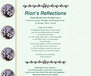 itzarion.com: Rion's Reflections.. Life Thoughts and Healing Words by Brenda
"Rion" Sewell
Poetry that paints pictures for the mind. These Words from the Heart are a Collection of Life Thoughts and Healing Words by Brenda Sewell